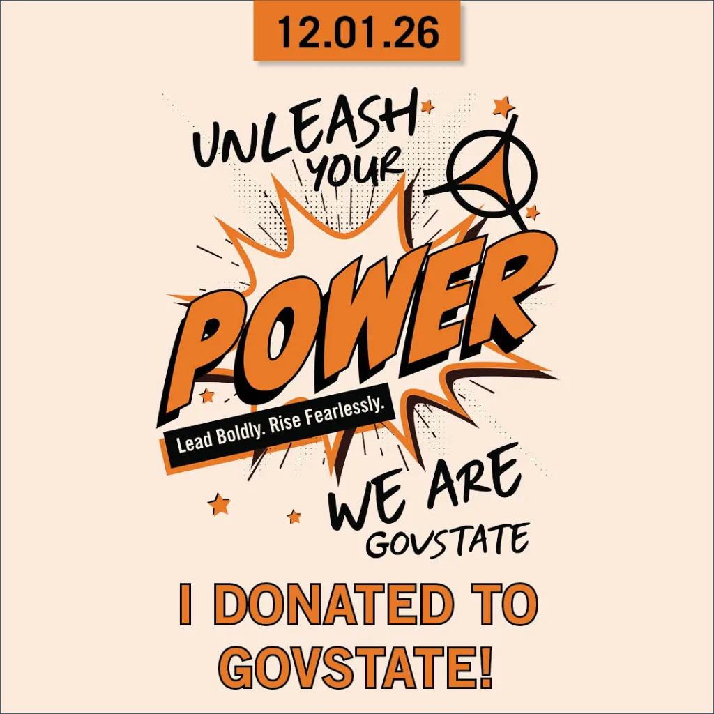 Graphic: "UNLEASH YOUR POWER", "LEAD BOLDLY. RISE FEARLESSLY", "WE ARE GOVSTATE", "I DONATED TO GOVSTATE!" in comic style.