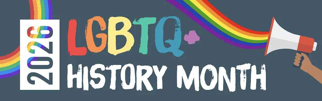 Colorful "LGBTQ+ History Month 2026" graphic with rainbows and a megaphone.