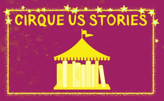 'Cirque Us Stories’ in bold yellow text with circus tent icon on a magenta background.