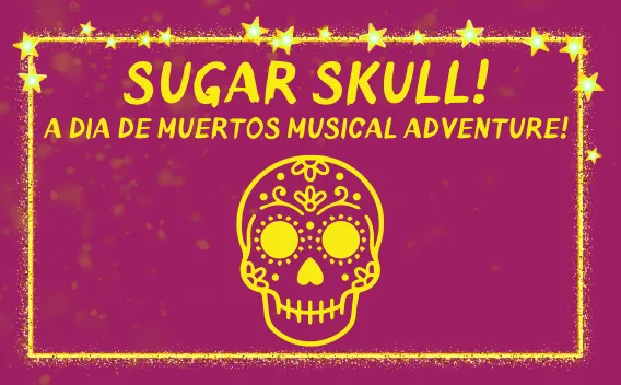 'Sugar Skull! A Día de Muertos Musical Adventure!’ text with decorative skull icon on magenta background.