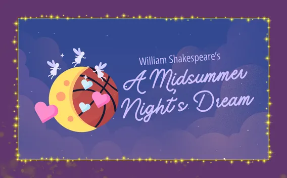 William Shakespeare's A Midsummer Night's Dream graphic with moon, fairies, hearts, basketball and whimsical night sky illustration.
