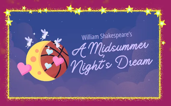 Graphic for "A Midsummer Night's Dream" with moon, basketball, fairies, and hearts.