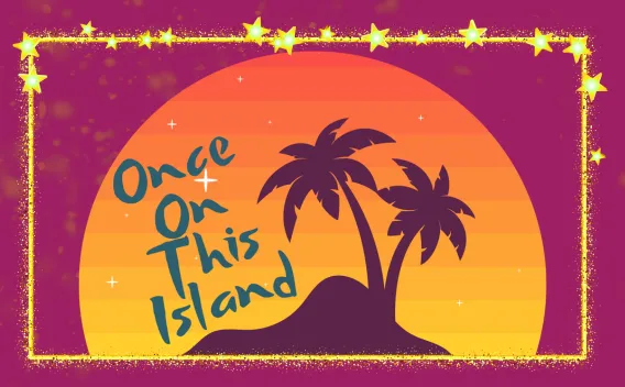 Graphic for 'Once On This Island' with sunset island and two palm trees.